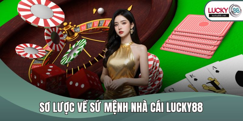 Giới Thiệu LUCKY88 Sơ lược về sứ mệnh nhà cái LUCKY88