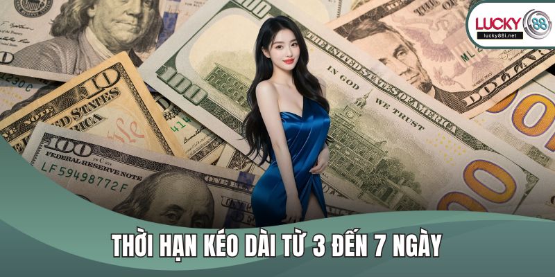 Khuyến Mãi LUCKY88 Thời hạn kéo dài từ 3 đến 7 ngày