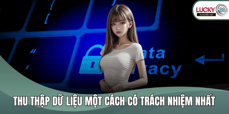Quyền Riêng Tư Thu thập dữ liệu một cách có trách nhiệm nhất
